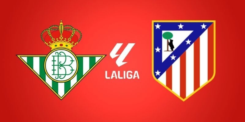 Soi Kèo Trận Đấu Betis Vs Atletico Madrid Lúc 3h00 Ngày 6/2/2026 - La Liga 7 Soi Kèo Trận Đấu Betis Vs Atletico Madrid Lúc 3h00 Ngày 6/2/2026 – La Liga