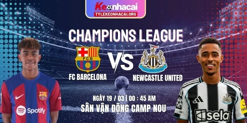 Soi Kèo FC Barcelona Vs Newcastle United 00h45 ngày 19/03 | Vòng 1/8 Lượt Về UEFA 3 Soi Kèo FC Barcelona Vs Newcastle United 00h45 ngày 19/03 | Vòng 1/8 Lượt Về UEFA
