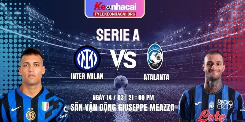Soi Kèo Inter Milan Vs Atalanta 21h00 14/03 | Vòng 29 Serie A 2025/2026 6 Soi Kèo Inter Milan Vs Atalanta 21h00 14/03 | Vòng 29 Serie A 2025/2026