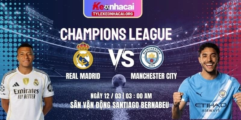 Soi Kèo Real Madrid Vs Manchester City 03h00 12/03/2026 | Lượt Đi Tứ Kết UEFA 7 Soi Kèo Real Madrid Vs Manchester City 03h00 12/03/2026 | Lượt Đi Tứ Kết UEFA