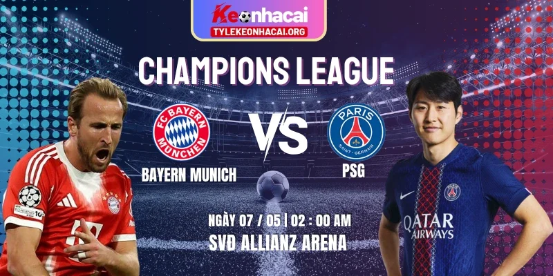 Soi Kèo Bayern Munich Vs Paris Saint Germain 02h00 07/05 Bán Kết 2/2 Champions League